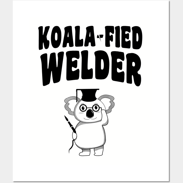 Koala-fied Welder - Funny Welding Wall Art by stressedrodent